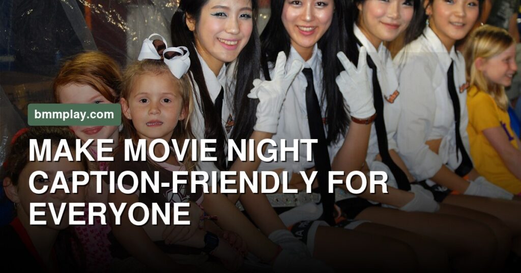 Put the Words on the Screen: A Practical Plan for a Caption-Friendly Movie Night